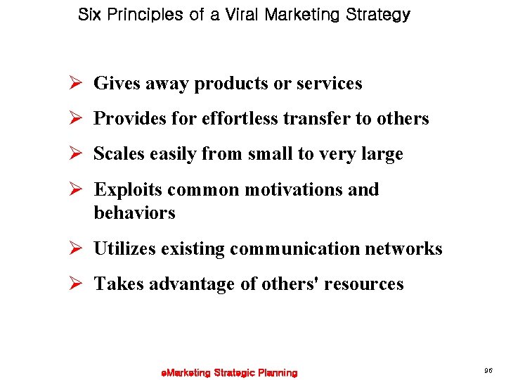 Six Principles of a Viral Marketing Strategy Ø Gives away products or services Ø