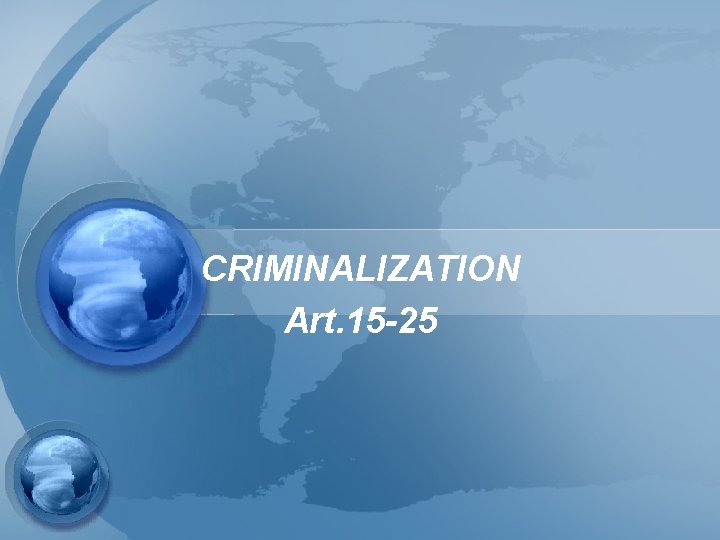 CRIMINALIZATION Art. 15 -25 