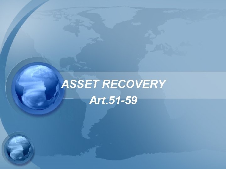 ASSET RECOVERY Art. 51 -59 