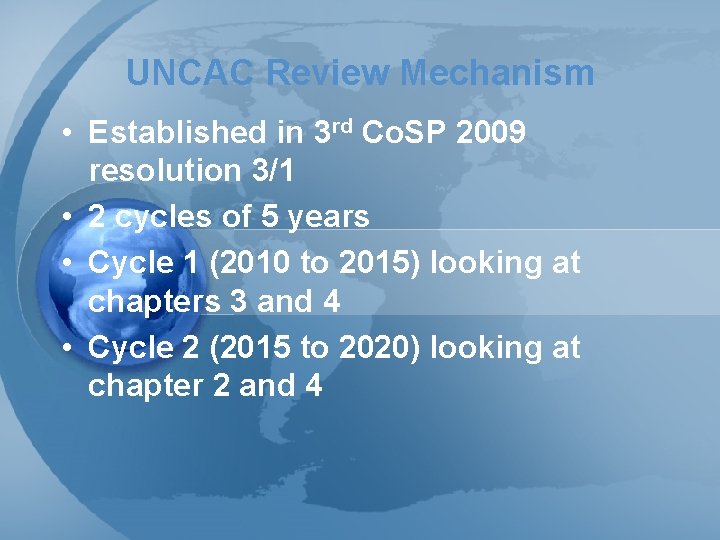 UNCAC Review Mechanism • Established in 3 rd Co. SP 2009 resolution 3/1 •