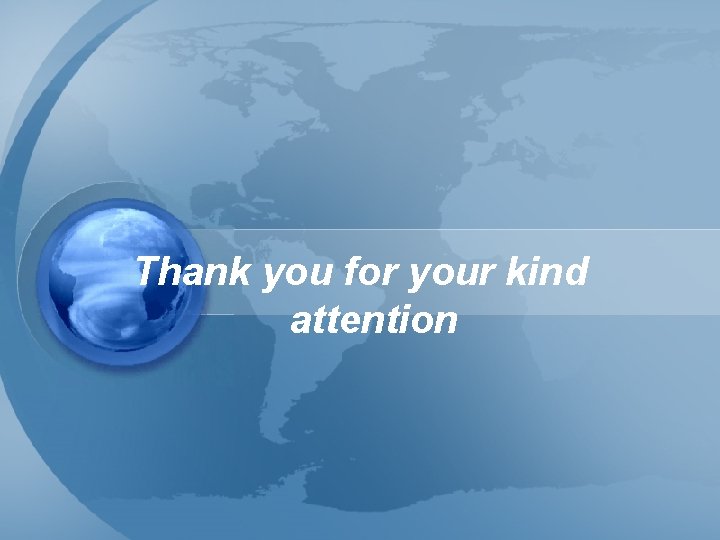 Thank you for your kind attention 