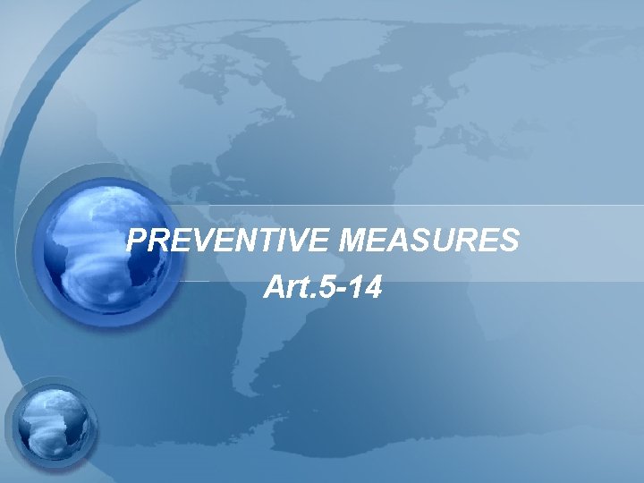 PREVENTIVE MEASURES Art. 5 -14 