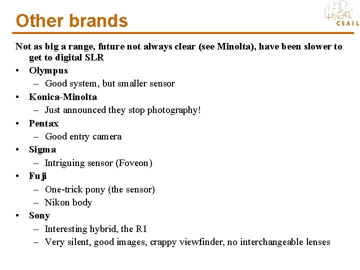 Other brands Not as big a range, future not always clear (see Minolta), have