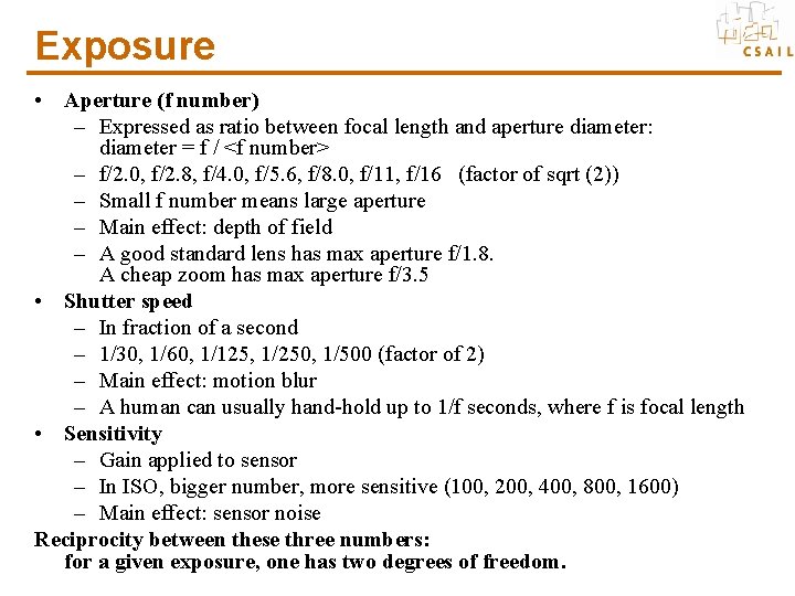 Exposure • Aperture (f number) – Expressed as ratio between focal length and aperture