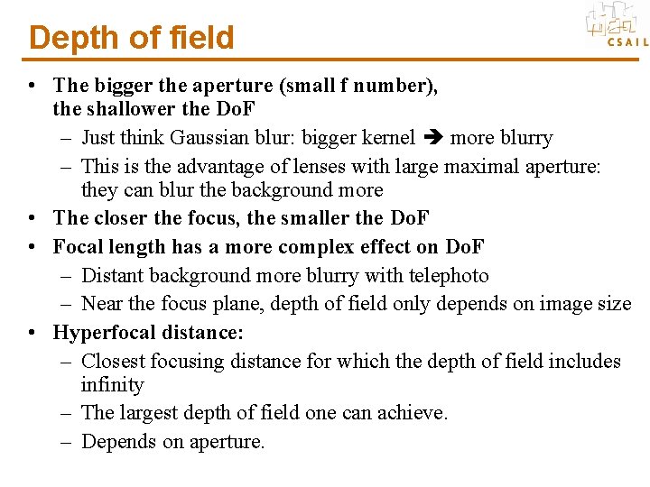 Depth of field • The bigger the aperture (small f number), the shallower the