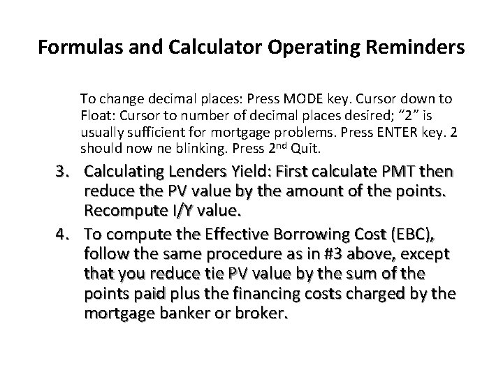 Formulas and Calculator Operating Reminders To change decimal places: Press MODE key. Cursor down