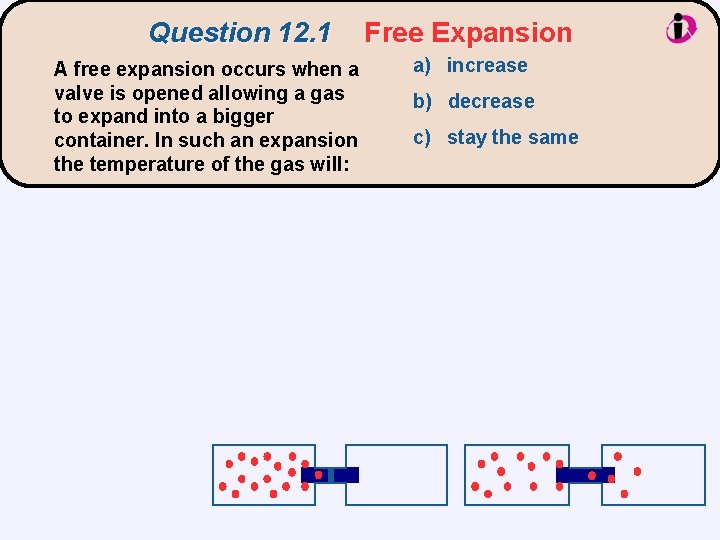 Question 12. 1 A free expansion occurs when a valve is opened allowing a