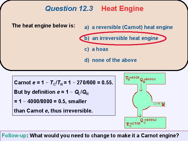 Question 12. 3 The heat engine below is: Heat Engine a) a reversible (Carnot)