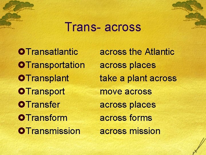 Trans- across £Transatlantic £Transportation £Transplant £Transport £Transfer £Transform £Transmission across the Atlantic across places