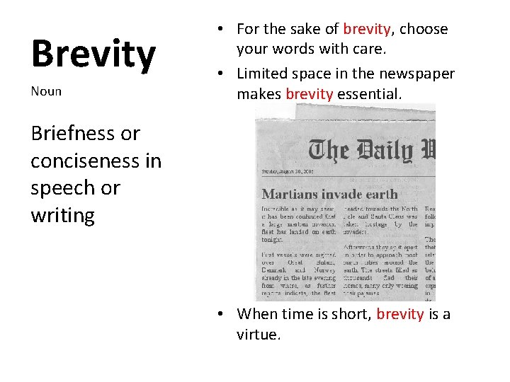 Brevity Noun • For the sake of brevity, choose your words with care. •