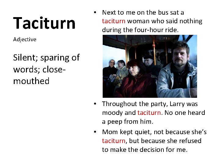 Taciturn • Next to me on the bus sat a taciturn woman who said