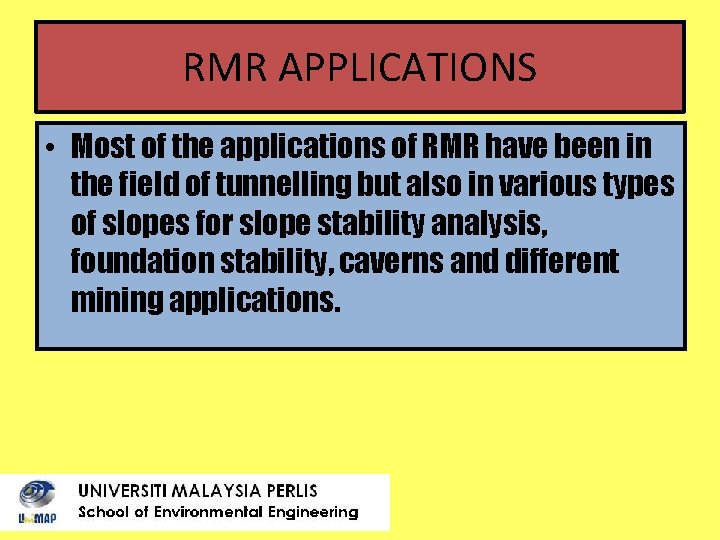 RMR APPLICATIONS • Most of the applications of RMR have been in the field