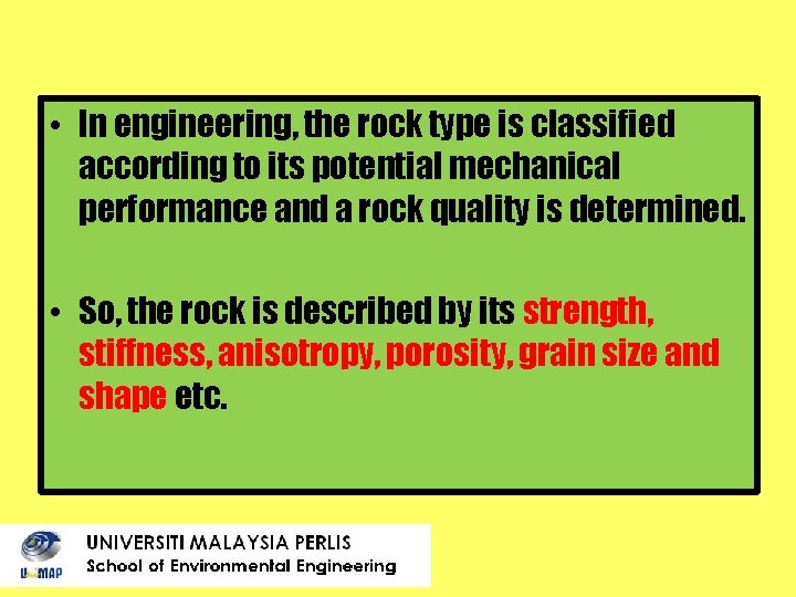  • In engineering, the rock type is classified according to its potential mechanical