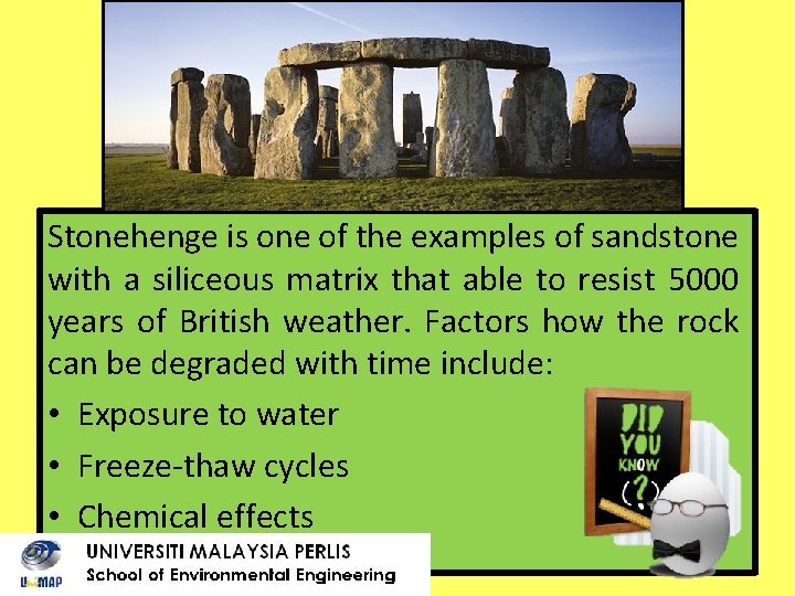 DID YOU KNOW? Stonehenge is one of the examples of sandstone with a siliceous