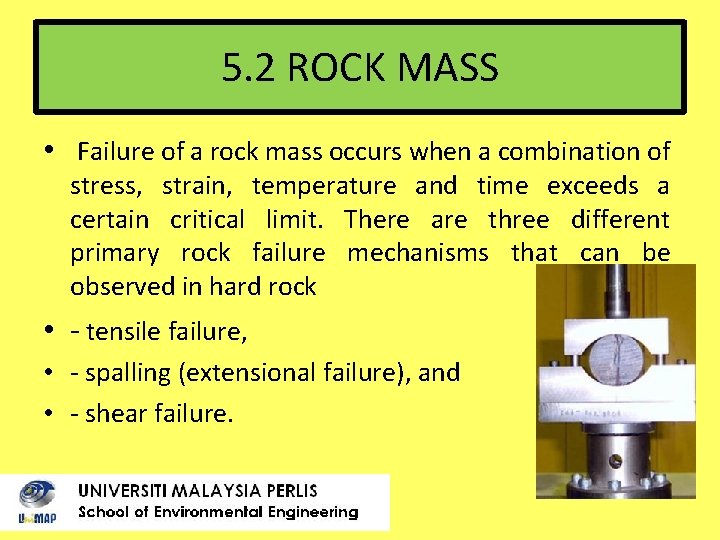 5. 2 ROCK MASS • Failure of a rock mass occurs when a combination