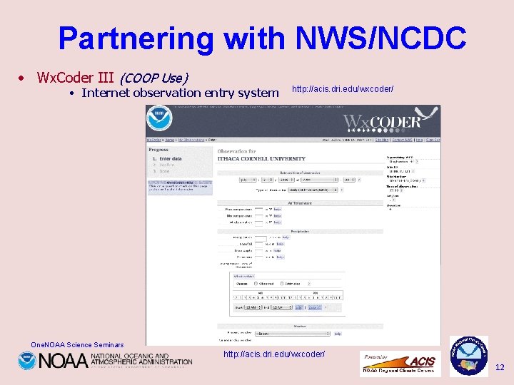 Partnering with NWS/NCDC • Wx. Coder III (COOP Use) • Internet observation entry system