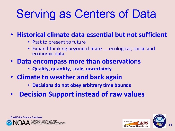 Serving as Centers of Data • Historical climate data essential but not sufficient •