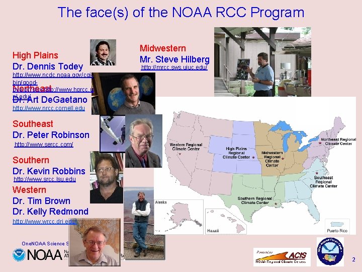 The face(s) of the NOAA RCC Program High Plains Dr. Dennis Todey Midwestern Mr.