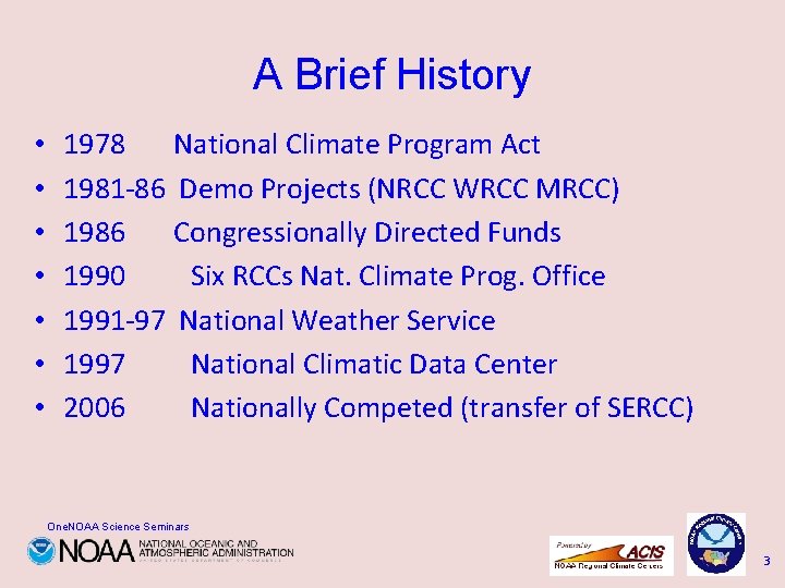 A Brief History • • 1978 National Climate Program Act 1981 -86 Demo Projects