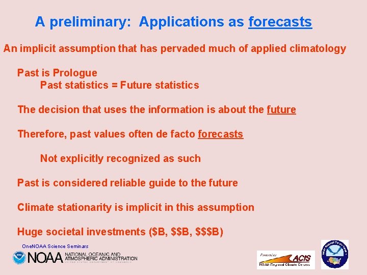A preliminary: Applications as forecasts An implicit assumption that has pervaded much of applied