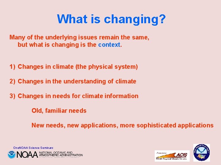 What is changing? Many of the underlying issues remain the same, but what is