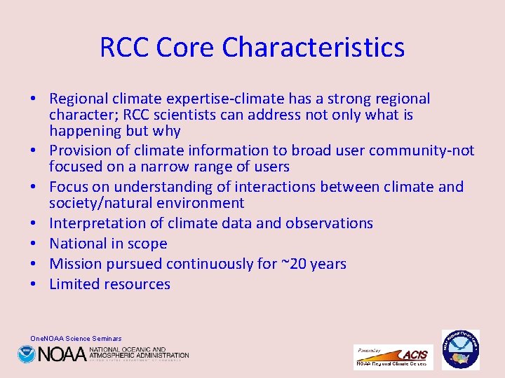 RCC Core Characteristics • Regional climate expertise-climate has a strong regional character; RCC scientists