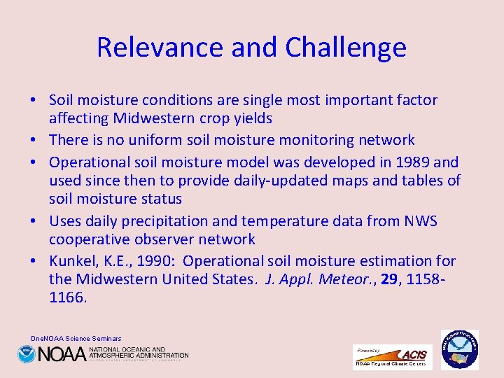 Relevance and Challenge • Soil moisture conditions are single most important factor affecting Midwestern