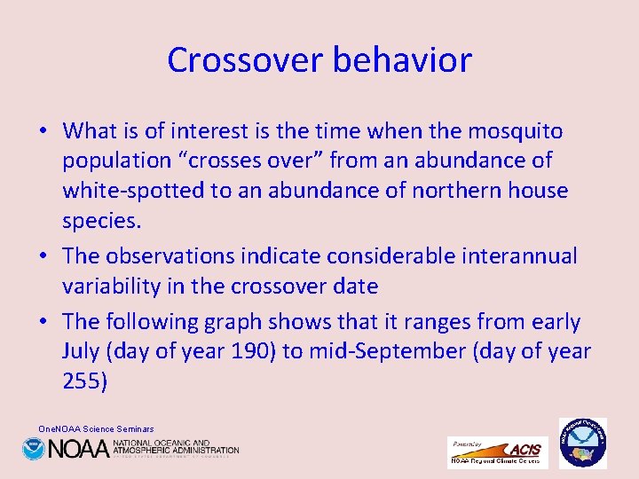 Crossover behavior • What is of interest is the time when the mosquito population
