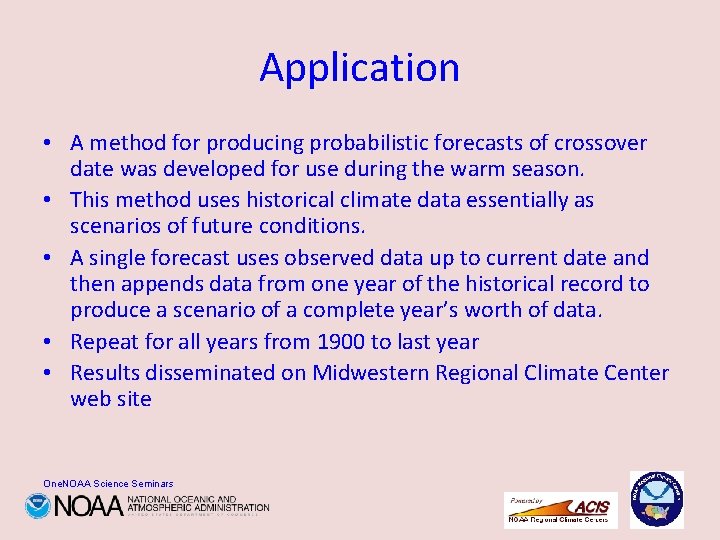 Application • A method for producing probabilistic forecasts of crossover date was developed for