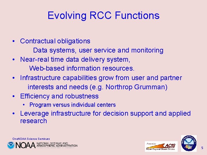 Evolving RCC Functions • Contractual obligations Data systems, user service and monitoring • Near-real
