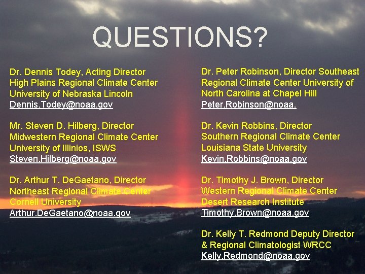 QUESTIONS? Dr. Dennis Todey, Acting Director High Plains Regional Climate Center University of Nebraska