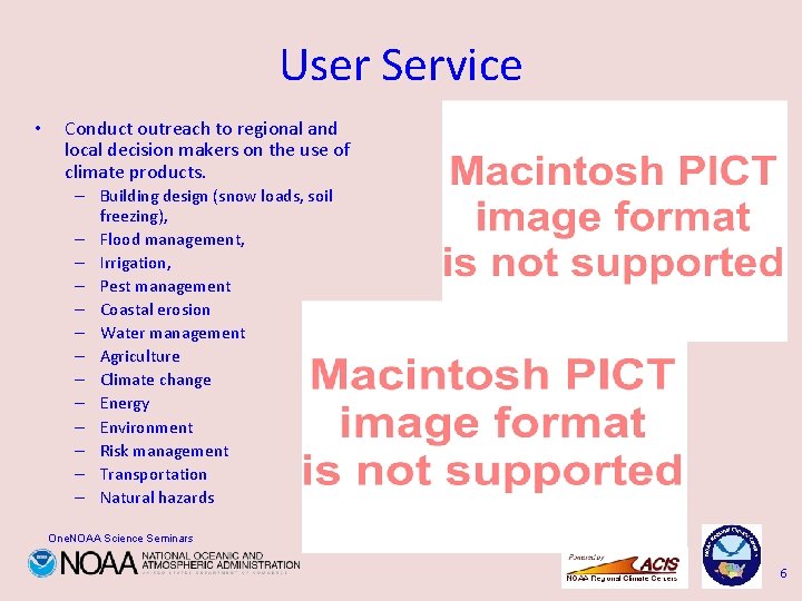 User Service • Conduct outreach to regional and local decision makers on the use