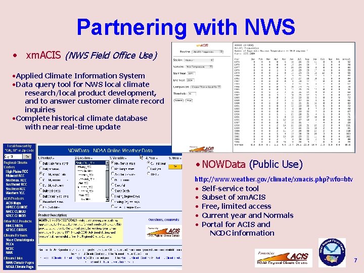 Partnering with NWS • xm. ACIS (NWS Field Office Use) • Applied Climate Information