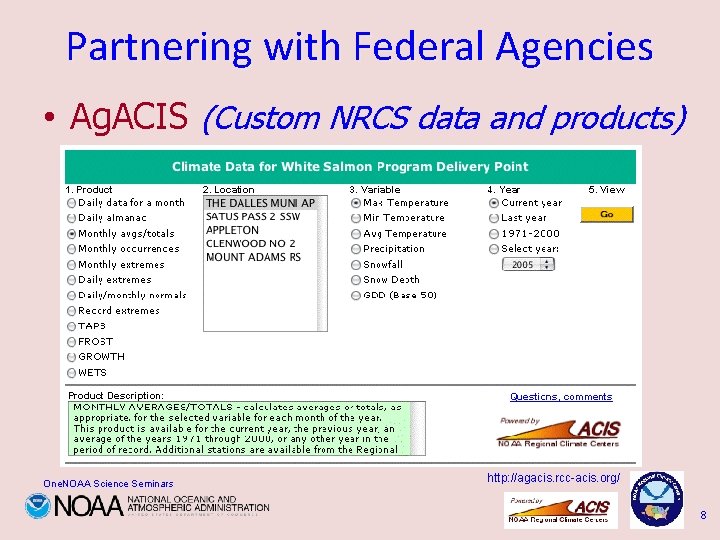 Partnering with Federal Agencies • Ag. ACIS (Custom NRCS data and products) One. NOAA