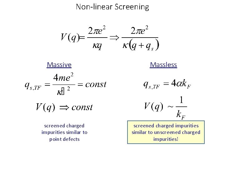 Non-linear Screening Massive screened charged impurities similar to point defects Massless screened charged impurities