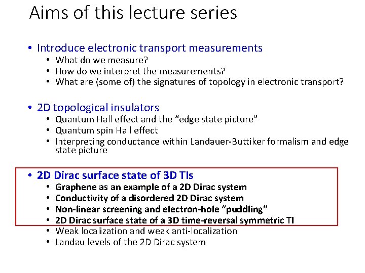 Aims of this lecture series • Introduce electronic transport measurements • What do we