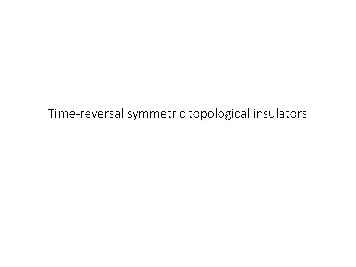 Time-reversal symmetric topological insulators 