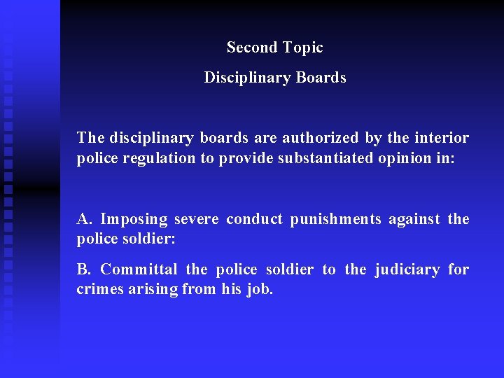 Second Topic Disciplinary Boards The disciplinary boards are authorized by the interior police regulation