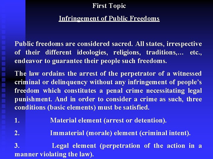 First Topic Infringement of Public Freedoms Public freedoms are considered sacred. All states, irrespective