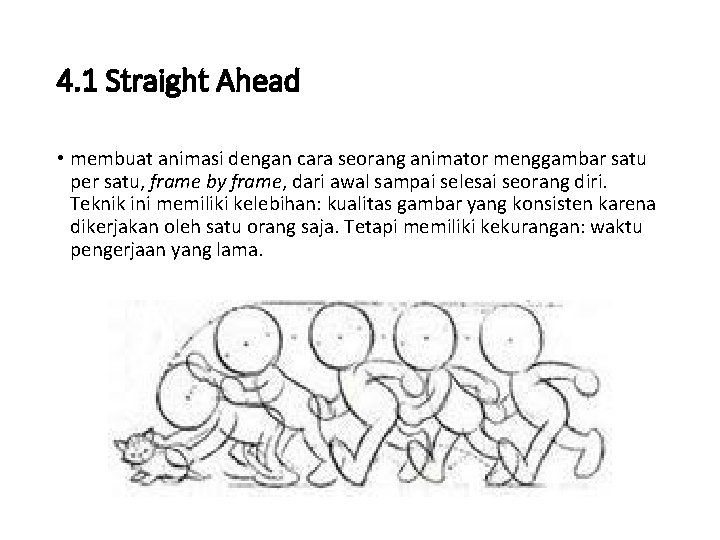 4. 1 Straight Ahead • membuat animasi dengan cara seorang animator menggambar satu per