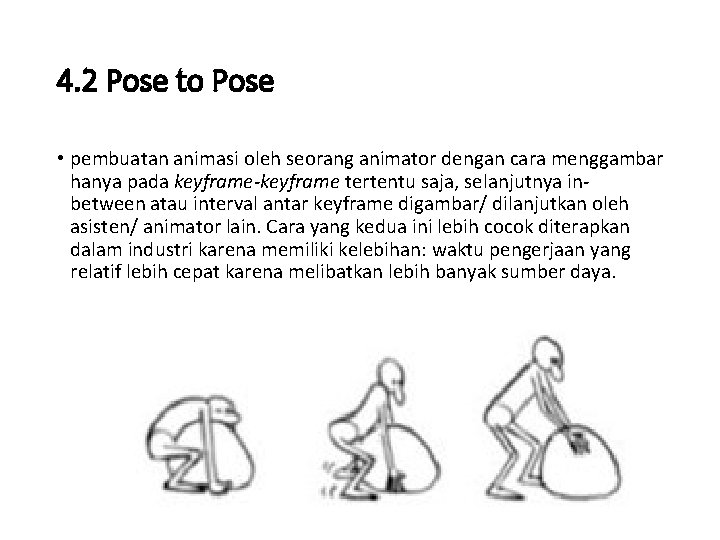 4. 2 Pose to Pose • pembuatan animasi oleh seorang animator dengan cara menggambar