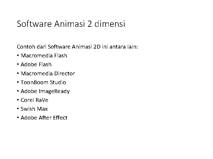 Software Animasi 2 dimensi Contoh dari Software Animasi 2 D ini antara lain: •