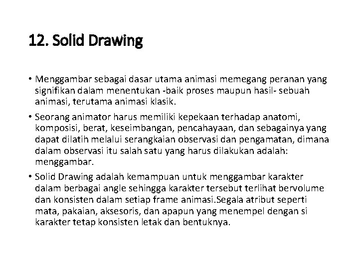 12. Solid Drawing • Menggambar sebagai dasar utama animasi memegang peranan yang signifikan dalam