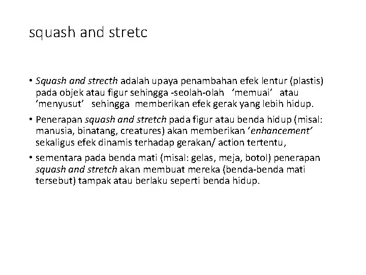 squash and stretc • Squash and strecth adalah upaya penambahan efek lentur (plastis) pada