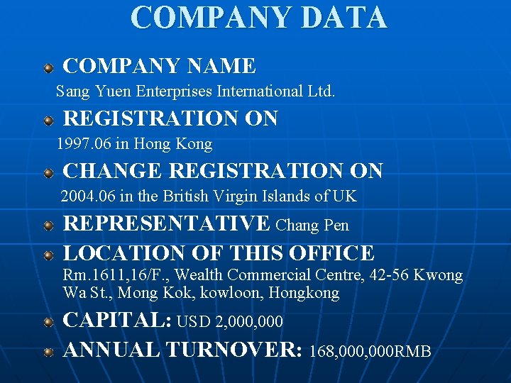 COMPANY DATA COMPANY NAME Sang Yuen Enterprises International Ltd. REGISTRATION ON 1997. 06 in