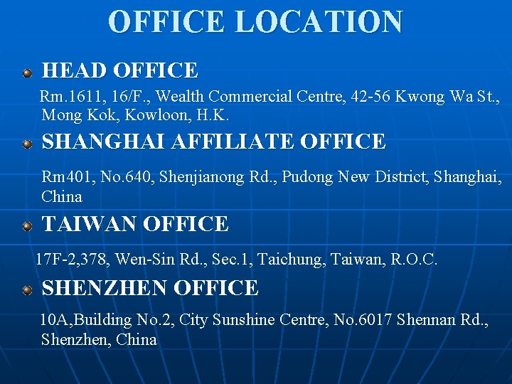 OFFICE LOCATION HEAD OFFICE Rm. 1611, 16/F. , Wealth Commercial Centre, 42 -56 Kwong