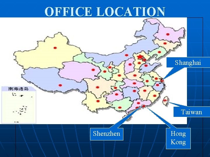 OFFICE LOCATION Shanghai Taiwan Shenzhen Hong Kong 