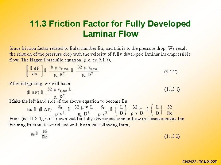 11. 3 Friction Factor for Fully Developed Laminar Flow Since friction factor related to