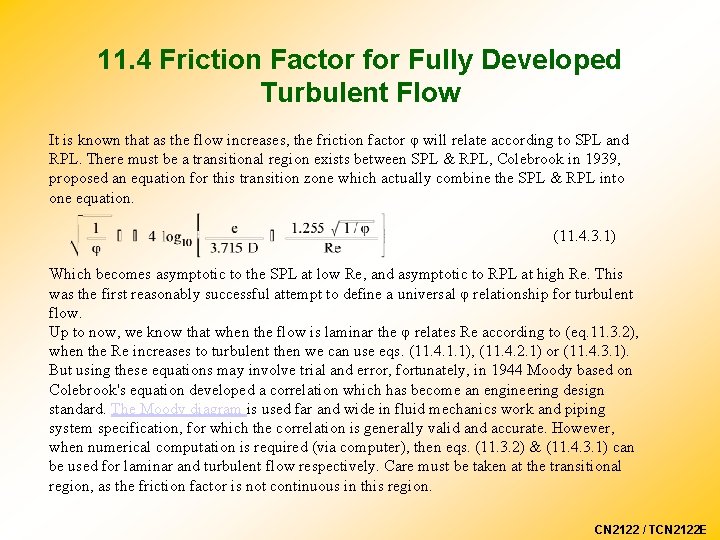 11. 4 Friction Factor for Fully Developed Turbulent Flow It is known that as