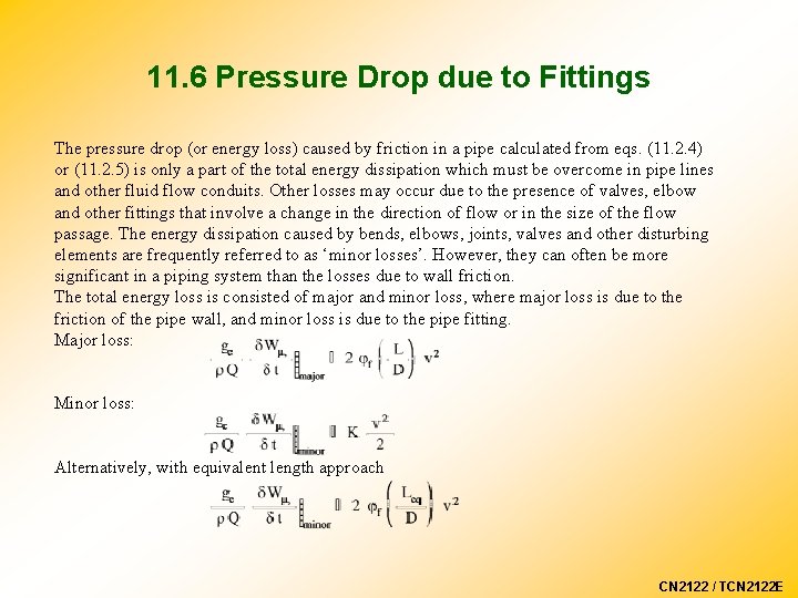 11. 6 Pressure Drop due to Fittings The pressure drop (or energy loss) caused